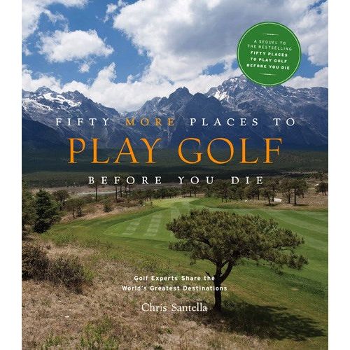 Fifty More Places To Play Golf Before You Die