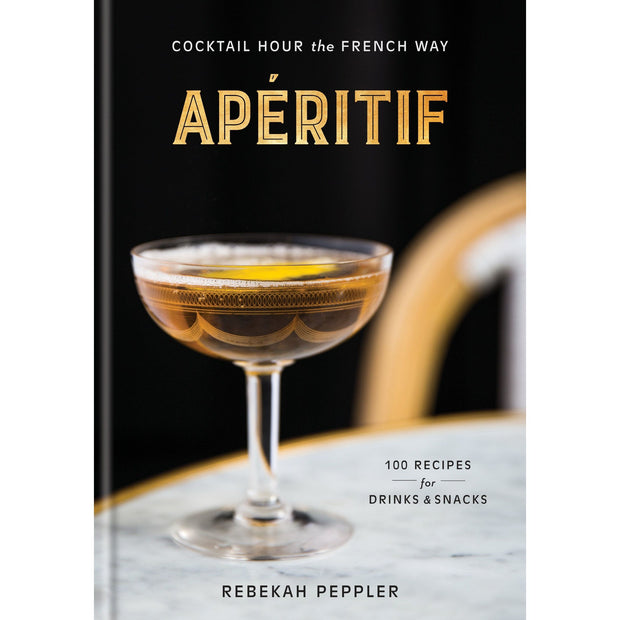 Aperitif: Cocktail Hour the French Way: A Recipe Book