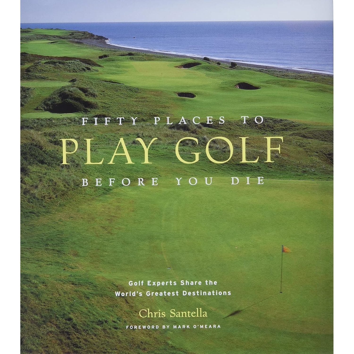 Fifty Places to Play Golf Before You Die