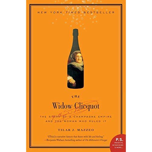 The Widow Clicquot - The Story of a Champagne Empire and the Woman Who Ruled It