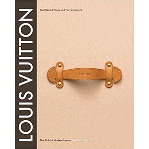 Louis Vuitton: The Birth of Modern Luxury- Designer Fashion Icon