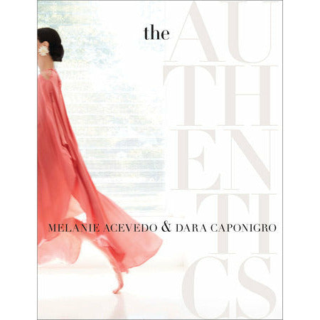 The Authentics: A Lush Dive into the Substance of Style - Melanie Acevedo, Dara Caponigro