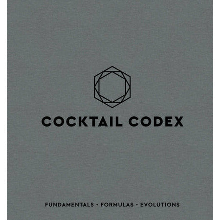 Cocktail Codex Fundamentals, Formulas, Evolutions - Alex Day, Nick Fauchald, David Kaplan